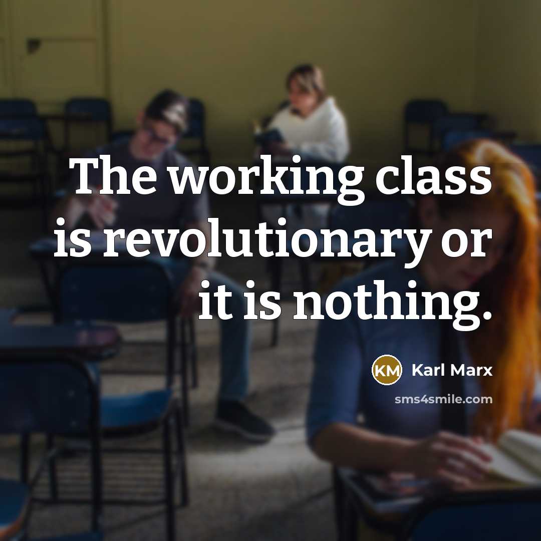 “The working class is revolutionary or it is nothing.” quote by Karl Marx