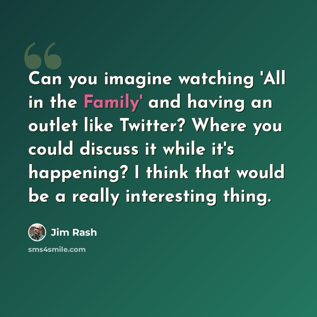 “Can you imagine watching 'All in the Family' and having an outlet like Twitter? Where you could discuss it while it's happening? I think that would be a really interesting thing.” quote by Jim Rash