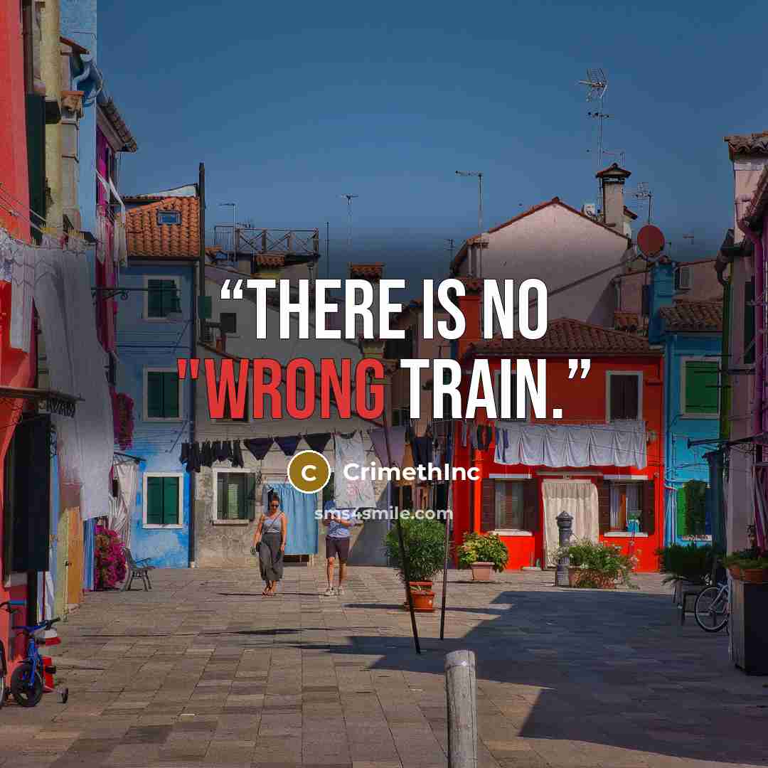 “There is no "wrong train.” quote by CrimethInc