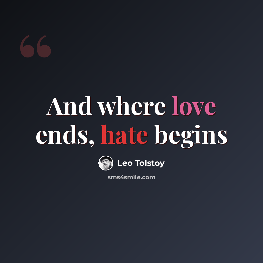 “And where love ends, hate begins” quote by Leo Tolstoy