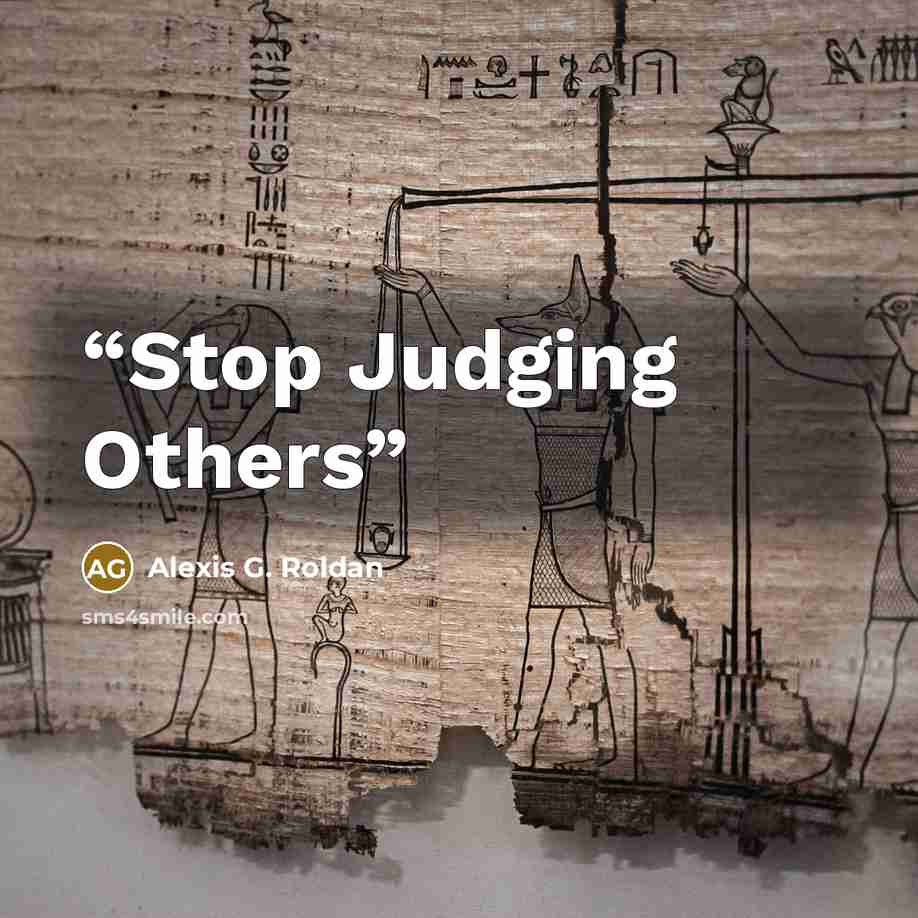 “Stop Judging Others” quote by Alexis G. Roldan
