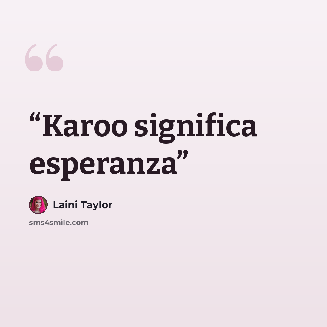 “Karoo significa esperanza” quote by Laini Taylor