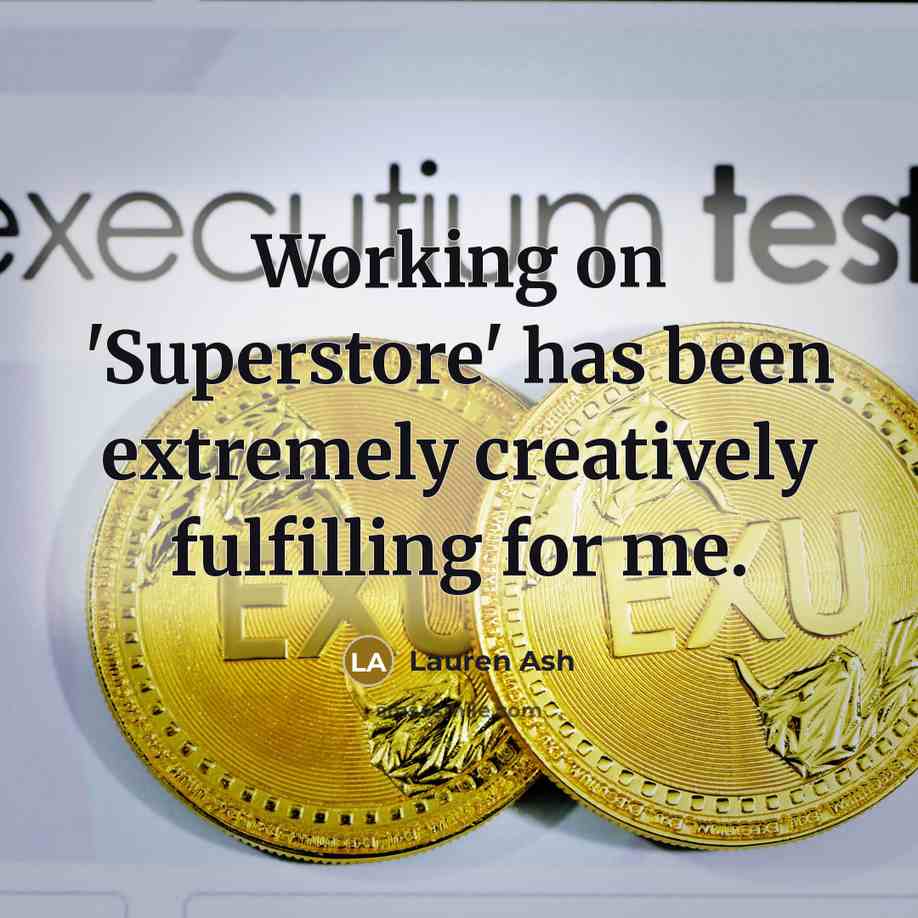 “Working on 'Superstore' has been extremely creatively fulfilling for me.” quote by Lauren Ash