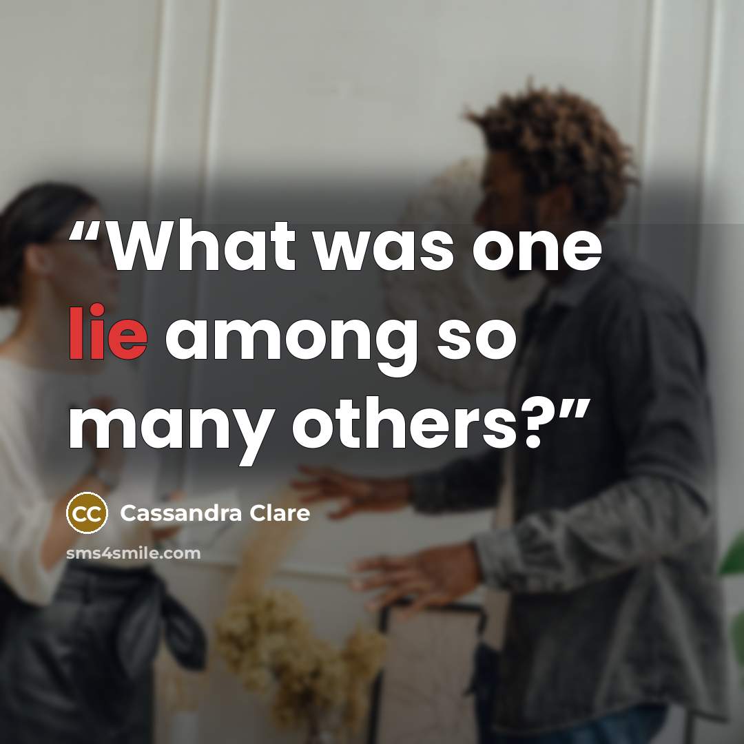 “What was one lie among so many others?” quote by Cassandra Clare