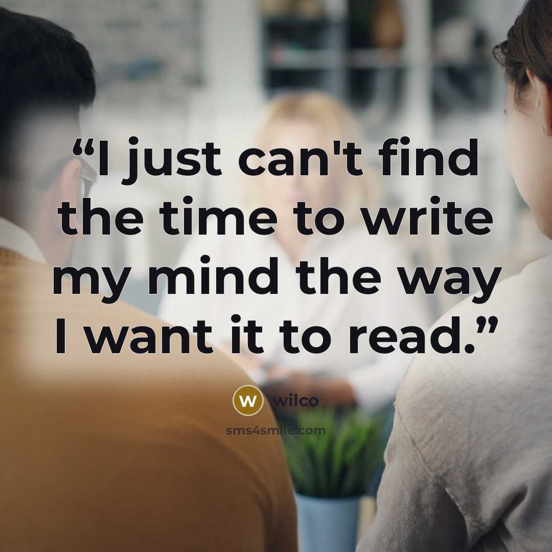 “I just can't find the time to write my mind the way I want it to read.” quote by Wilco