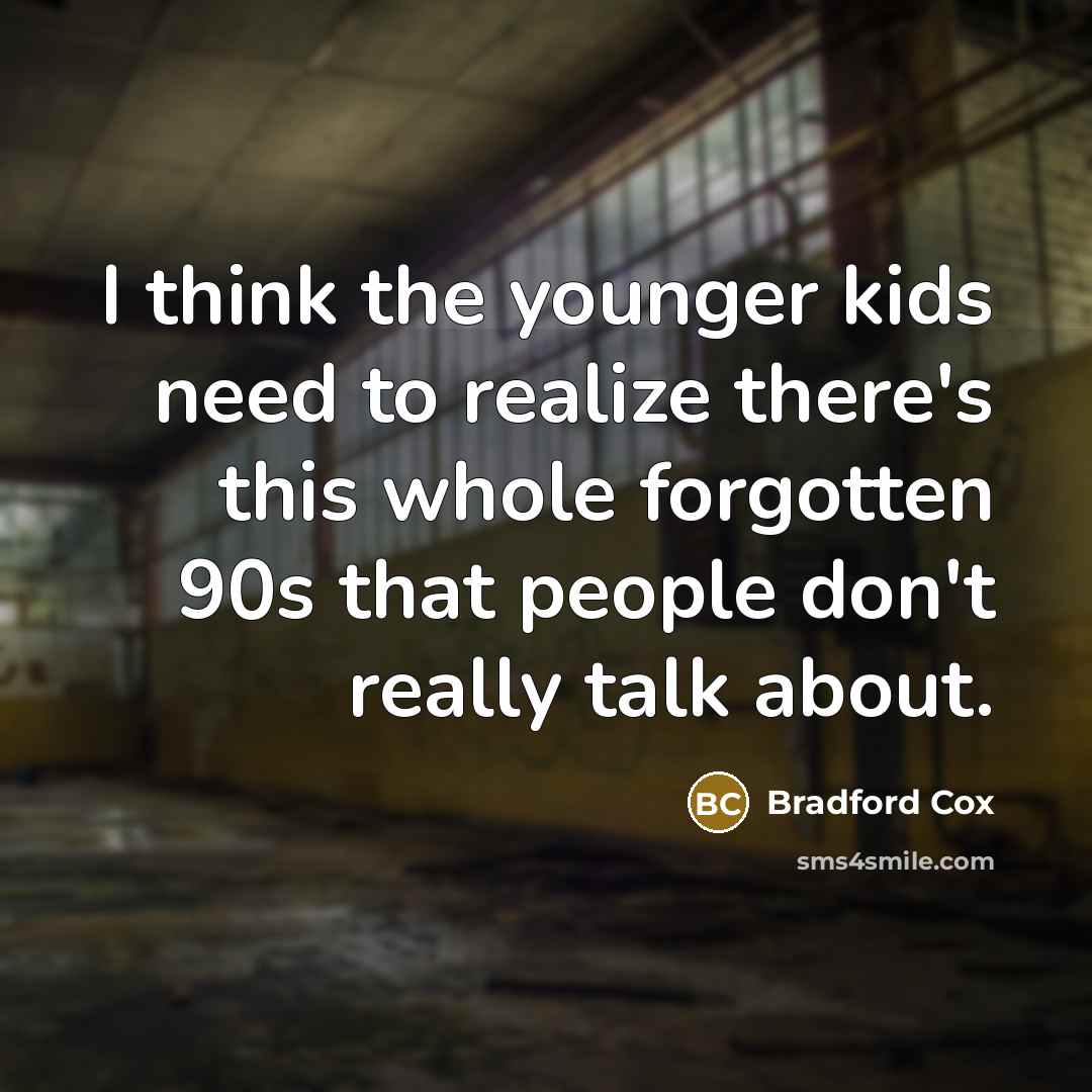 “I think the younger kids need to realize there's this whole forgotten 90s that people don't really talk about.” quote by Bradford Cox