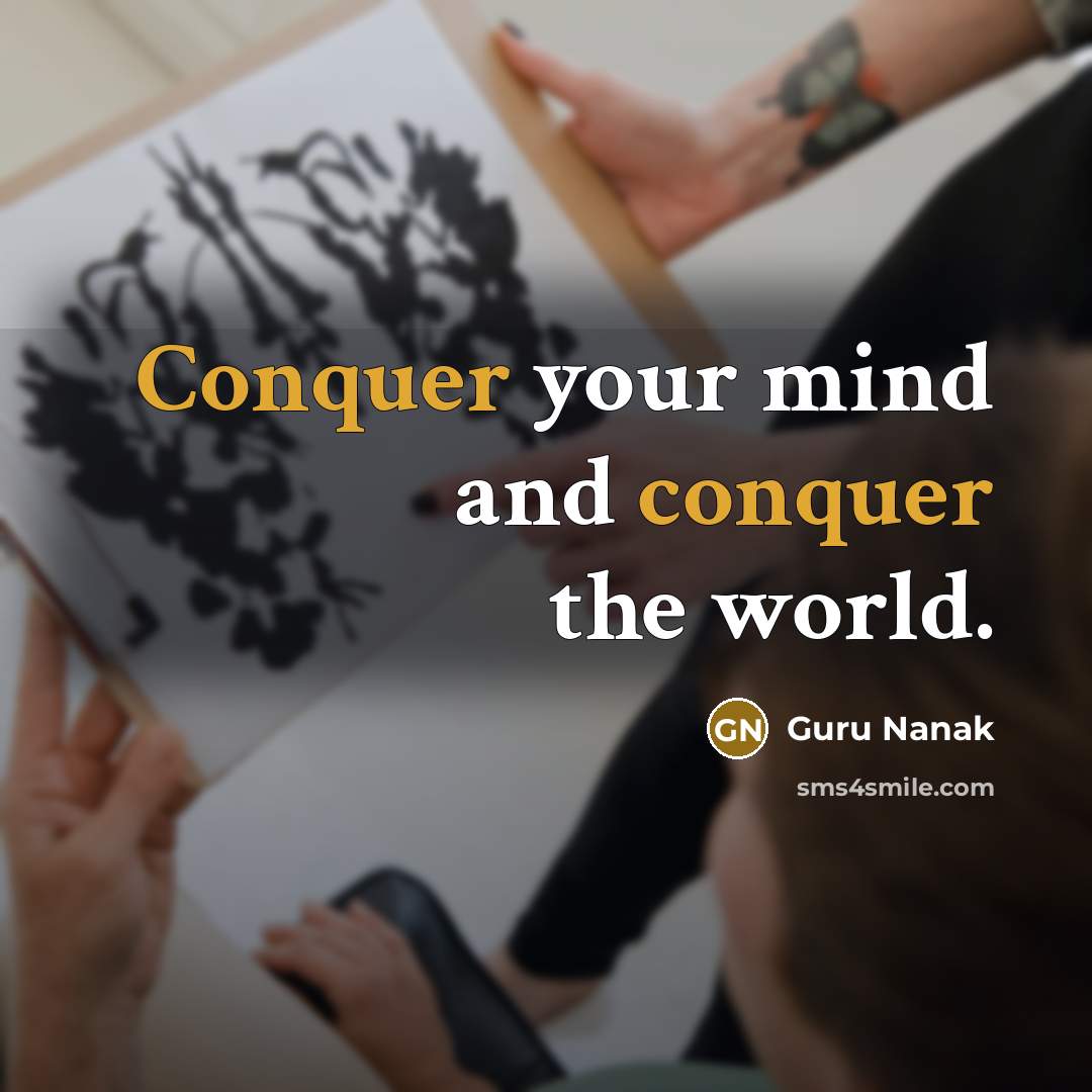 “Conquer your mind and conquer the world.” quote by Guru Nanak