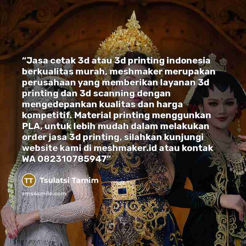 “Jasa cetak 3d atau 3d printing indonesia berkualitas murah, meshmaker merupakan perusahaan yang memberikan layanan 3d printing dan 3d scanning dengan mengedepankan kualitas dan harga kompetitif. Material printing menggunkan PLA, untuk lebih mudah dalam melakukan order jasa 3d printing, silahkan…” quote by Tsulatsi Tamim