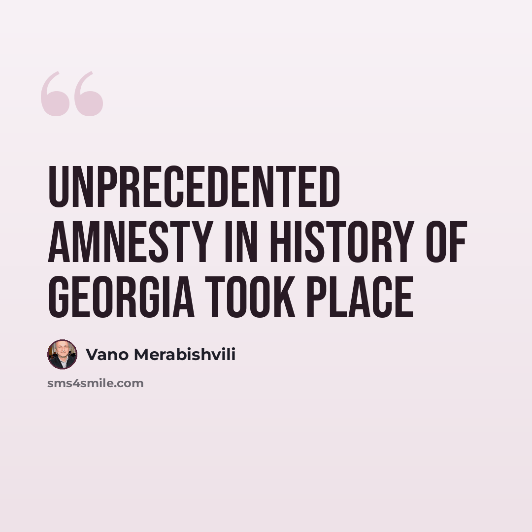 “Unprecedented amnesty in history of Georgia took place” quote by Vano Merabishvili