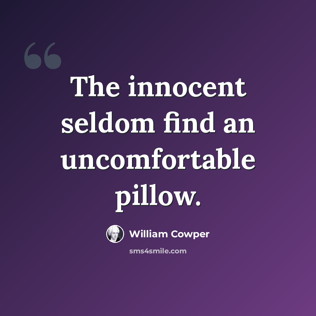 “The innocent seldom find an uncomfortable pillow.” quote by William Cowper