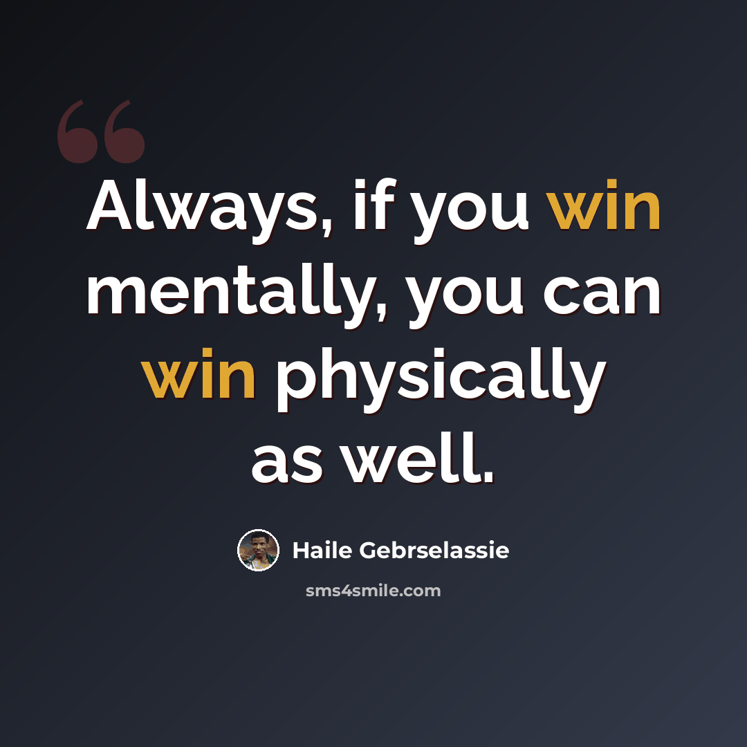 “Always, if you win mentally, you can win physically as well.” quote by Haile Gebrselassie