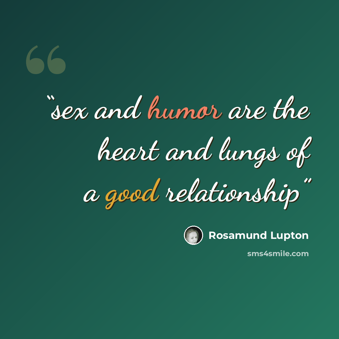 “sex and humor are the heart and lungs of a good relationship” quote by Rosamund Lupton