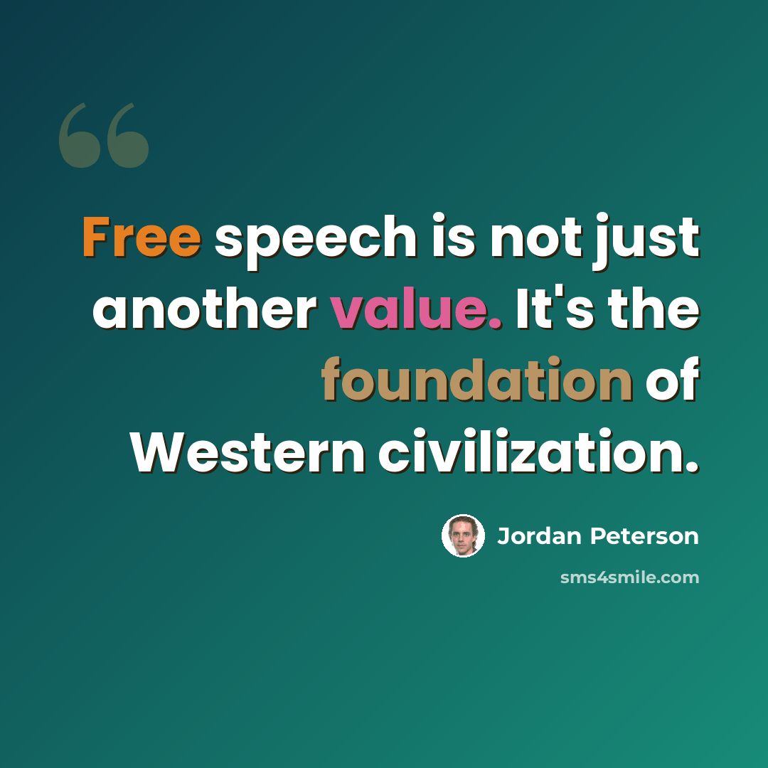 “Free speech is not just another value. It's the foundation of Western civilization.” quote by Jordan Peterson