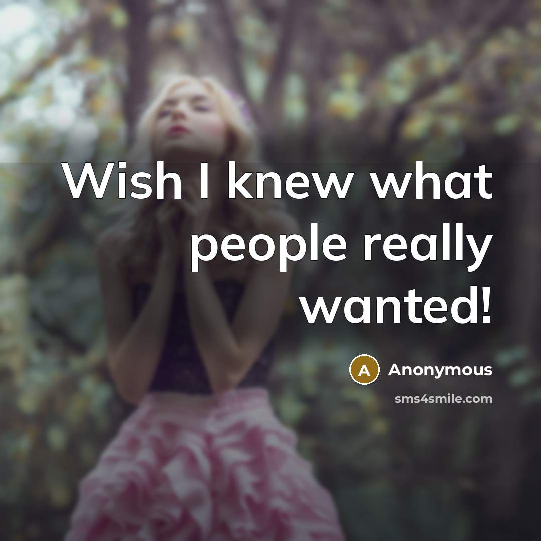 “Wish I knew what people really wanted!” quote by Anonymous