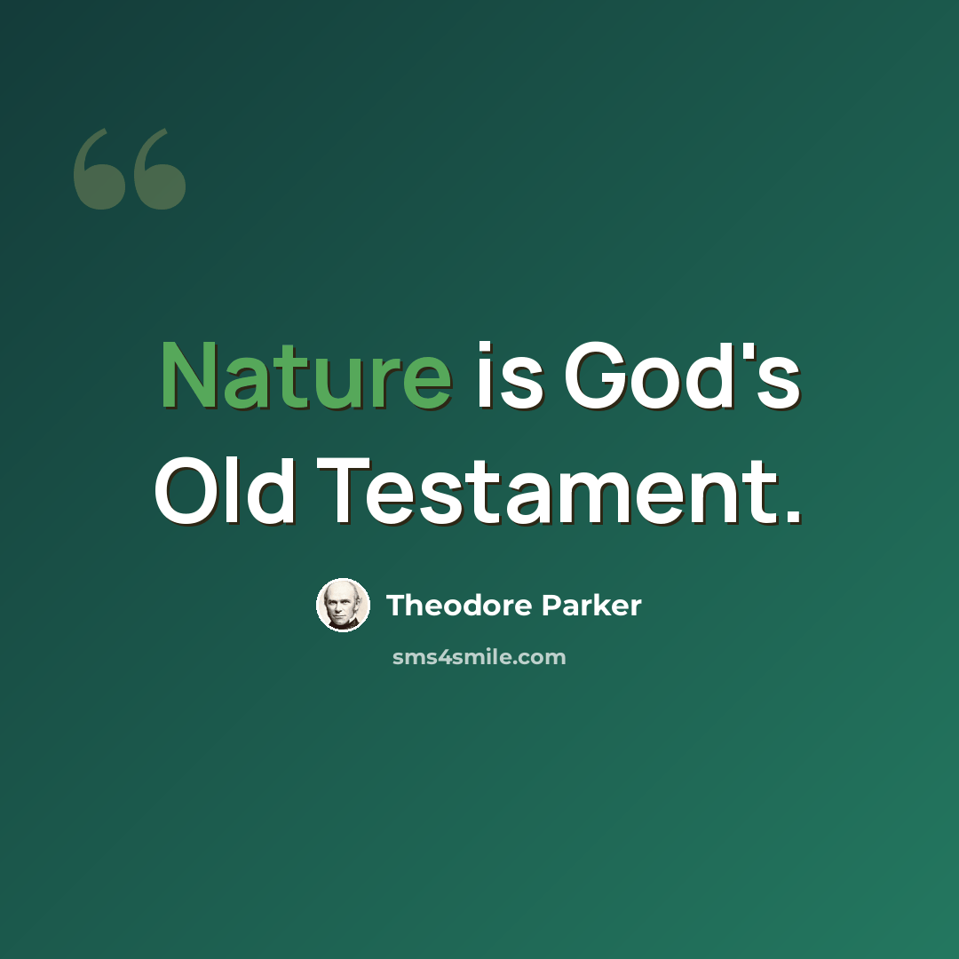 “Nature is God's Old Testament.” quote by Theodore Parker