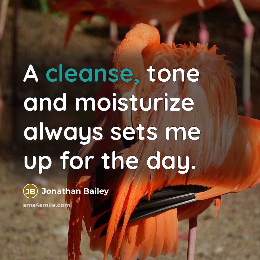 “A cleanse, tone and moisturize always sets me up for the day.” quote by Jonathan Bailey