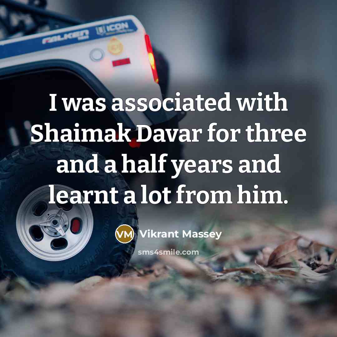 “I was associated with Shaimak Davar for three and a half years and learnt a lot from him.” quote by Vikrant Massey