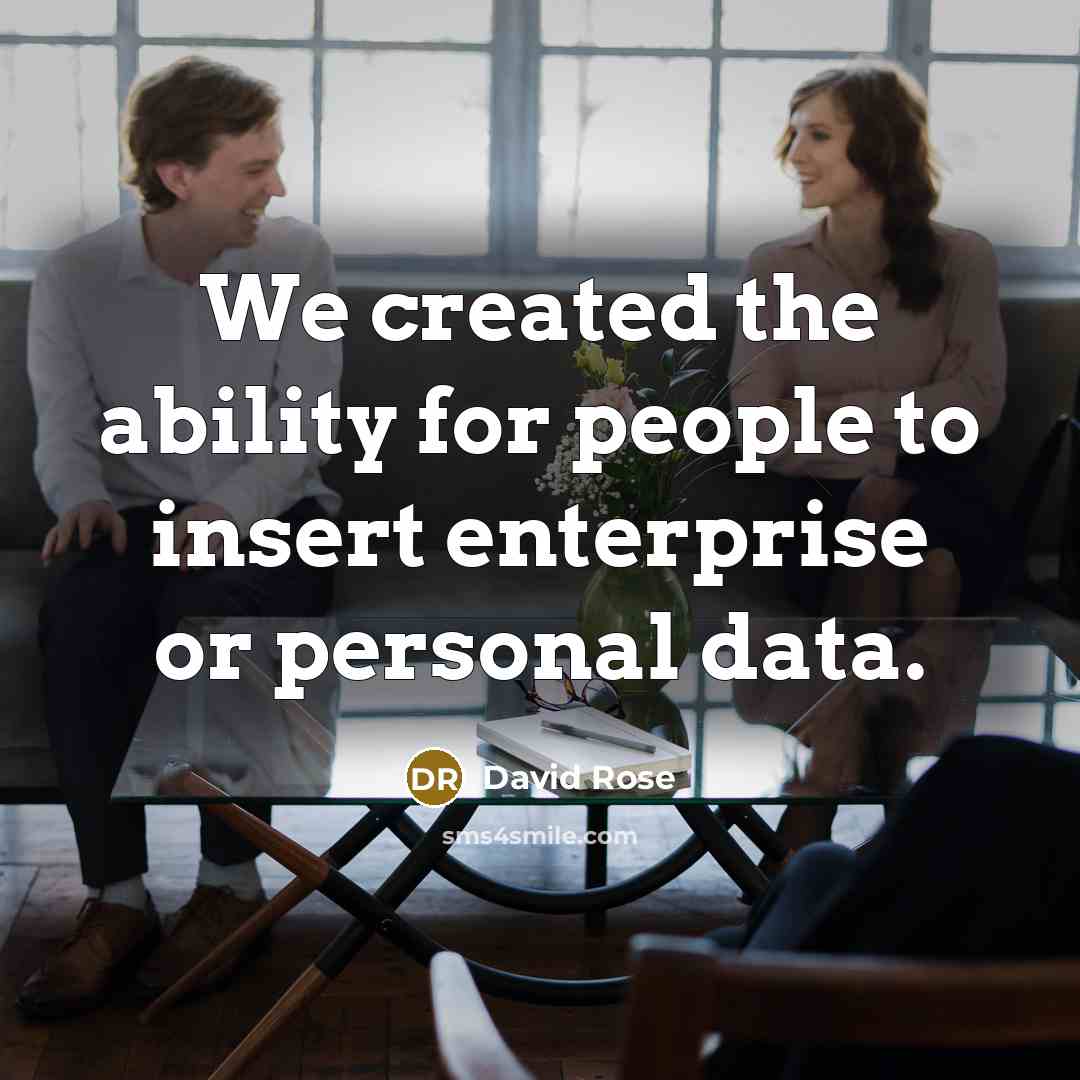 “We created the ability for people to insert enterprise or personal data.” quote by David Rose
