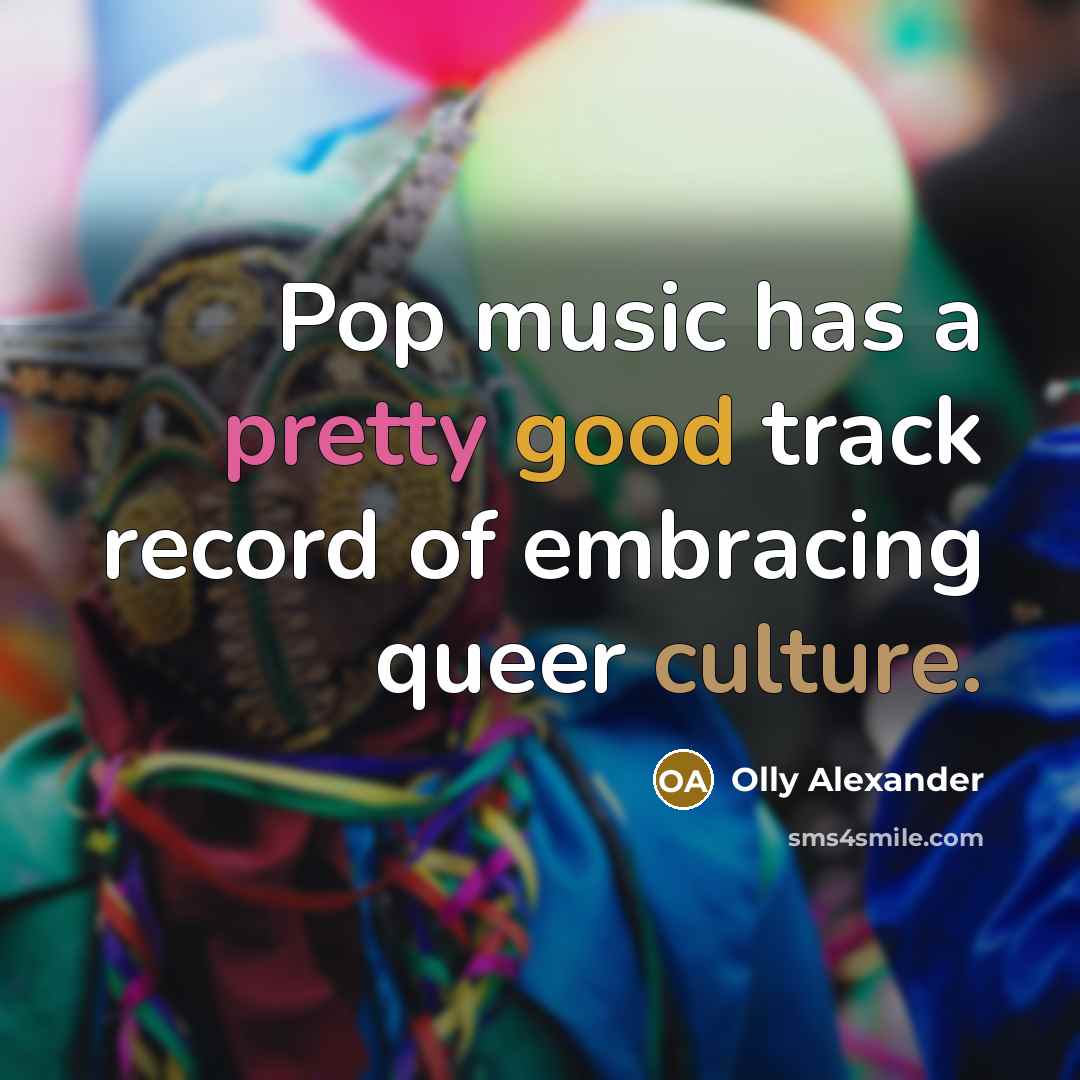“Pop music has a pretty good track record of embracing queer culture.” quote by Olly Alexander
