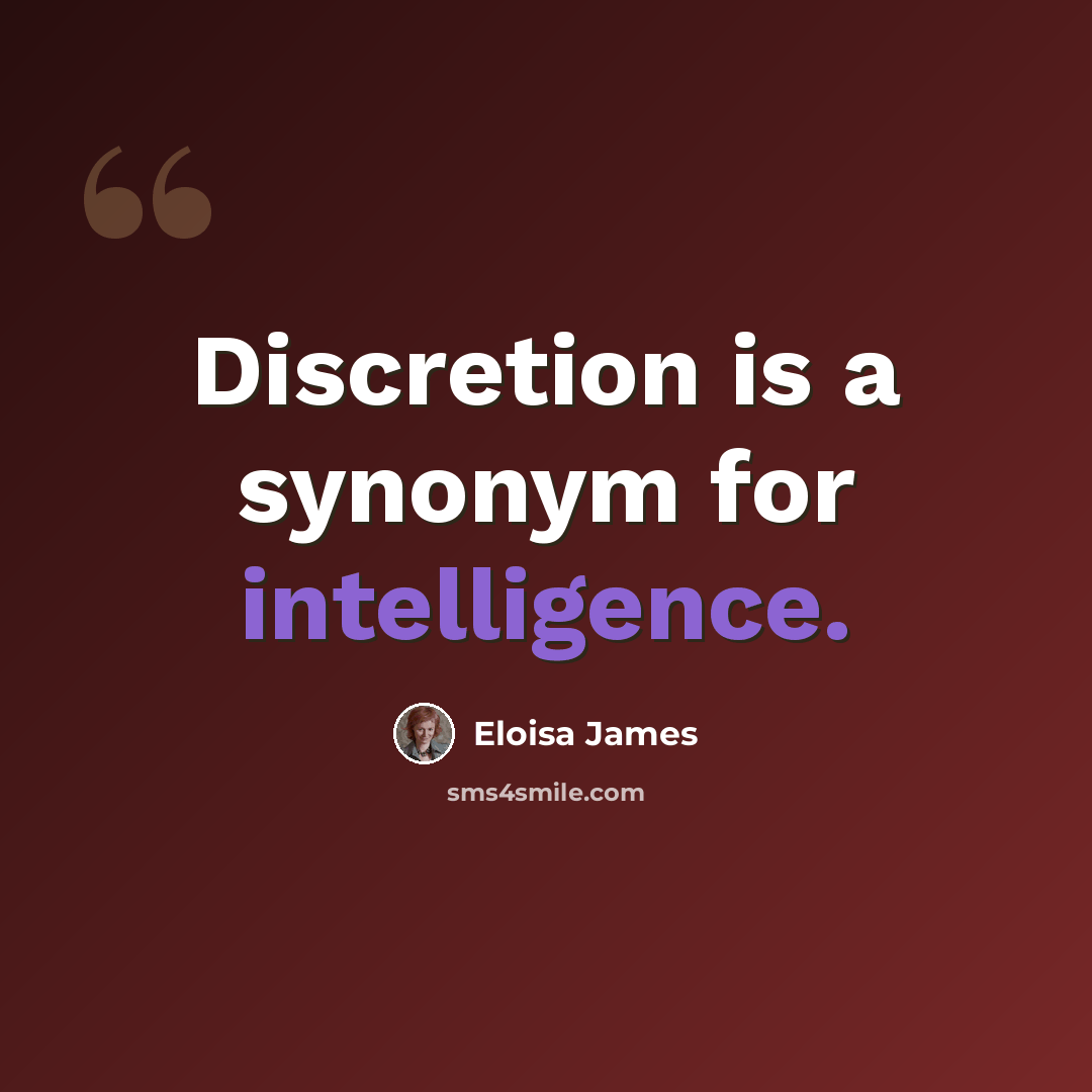 “Discretion is a synonym for intelligence.” quote by Eloisa James