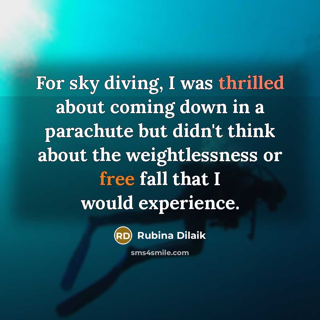 “For sky diving, I was thrilled about coming down in a parachute but didn't think about the weightlessness or free fall that I would experience.” quote by Rubina Dilaik
