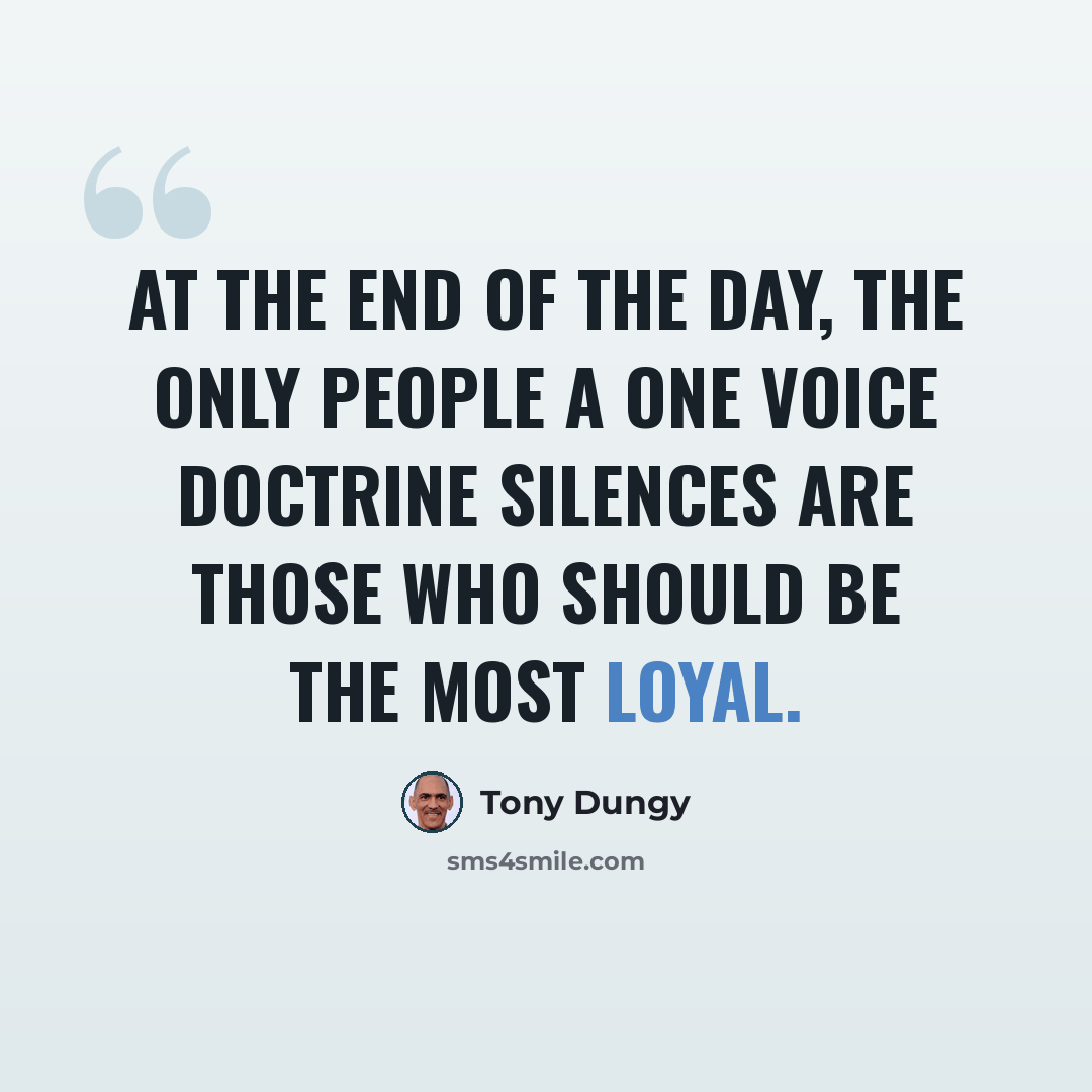 “At the end of the day, the only people a One Voice doctrine silences are those who should be the most loyal.” quote by Tony Dungy