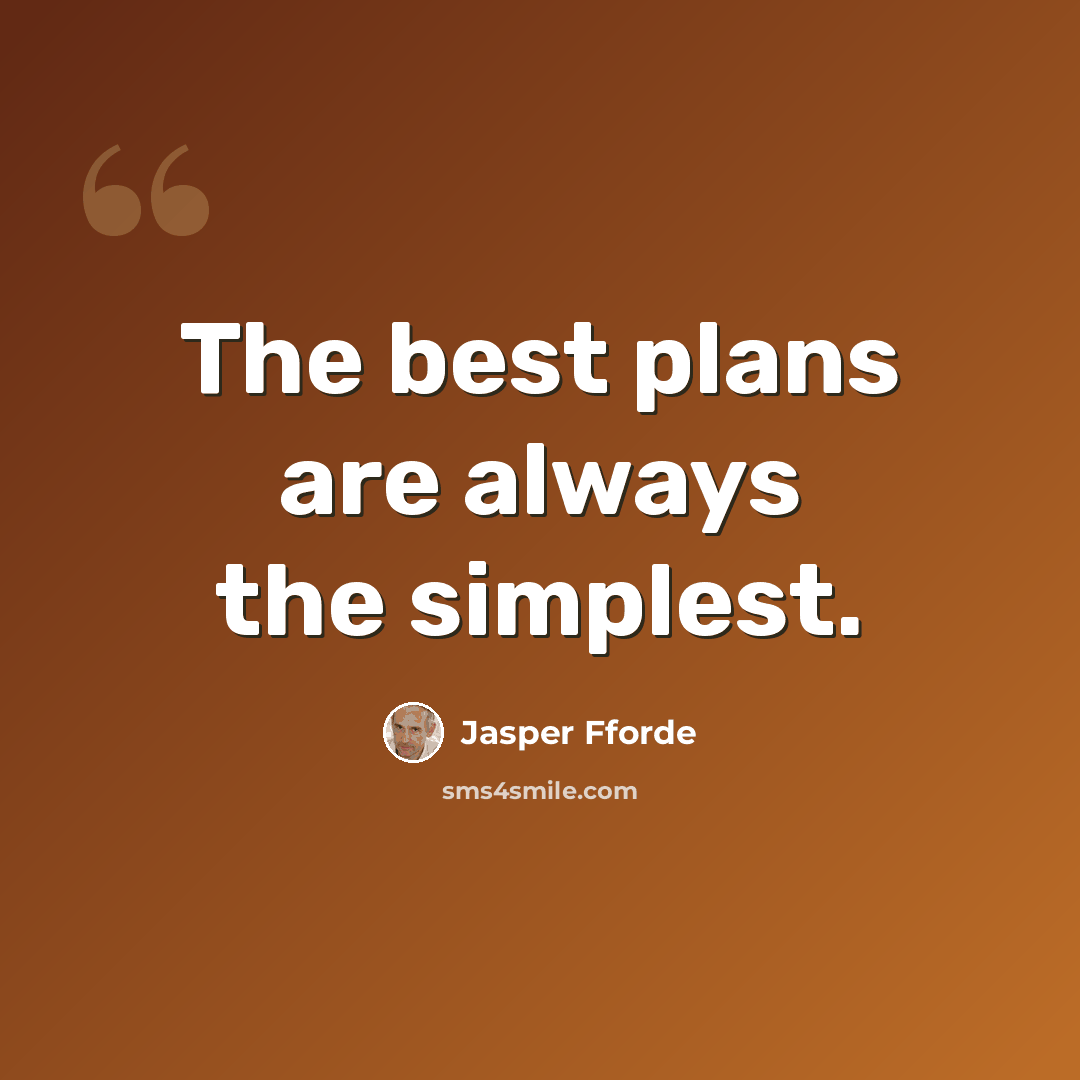 “The best plans are always the simplest.” quote by Jasper Fforde