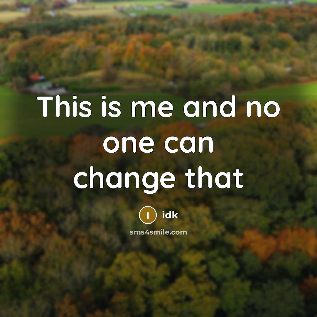 “This is me and no one can change that” quote by Idk
