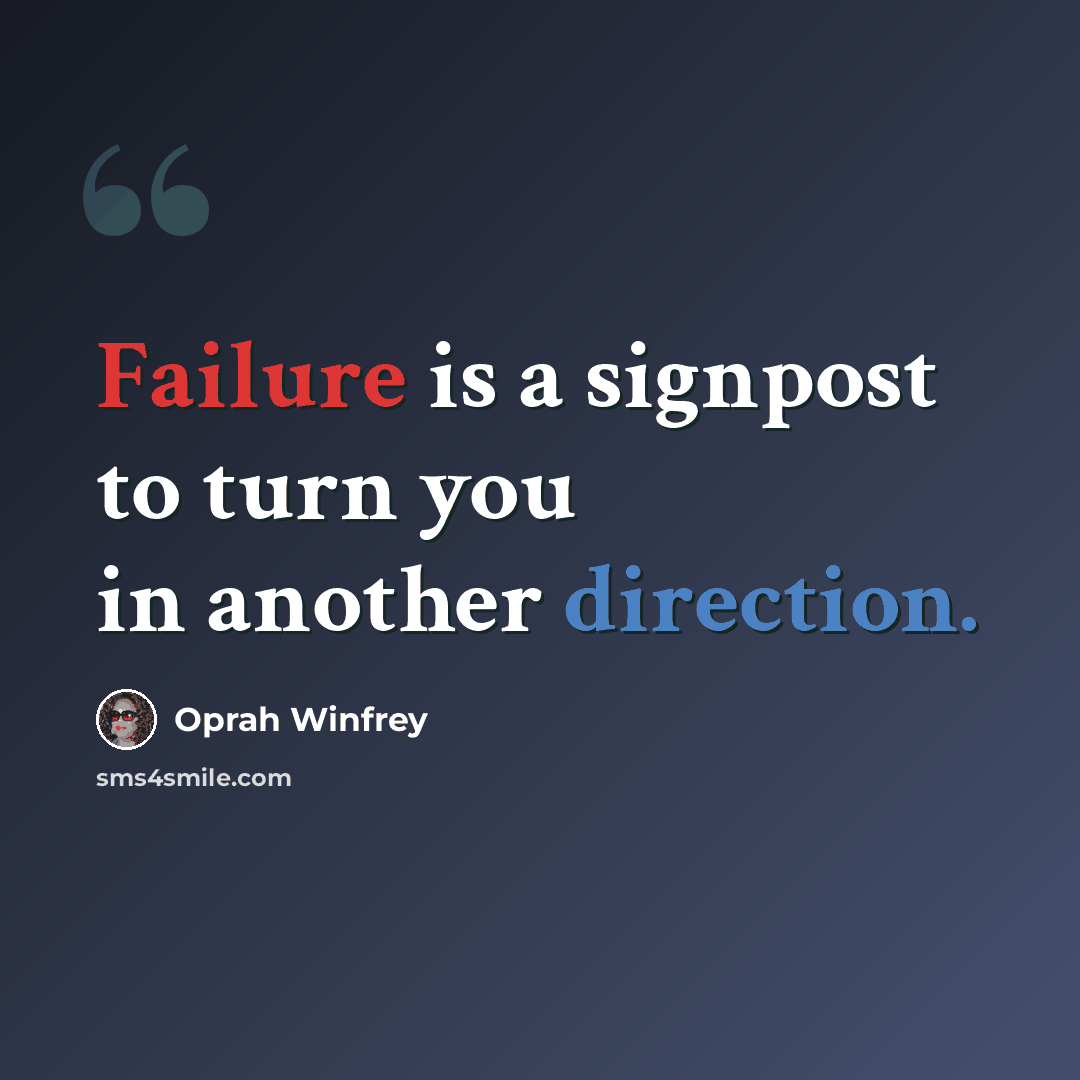 “Failure is a signpost to turn you in another direction.” quote by Oprah Winfrey