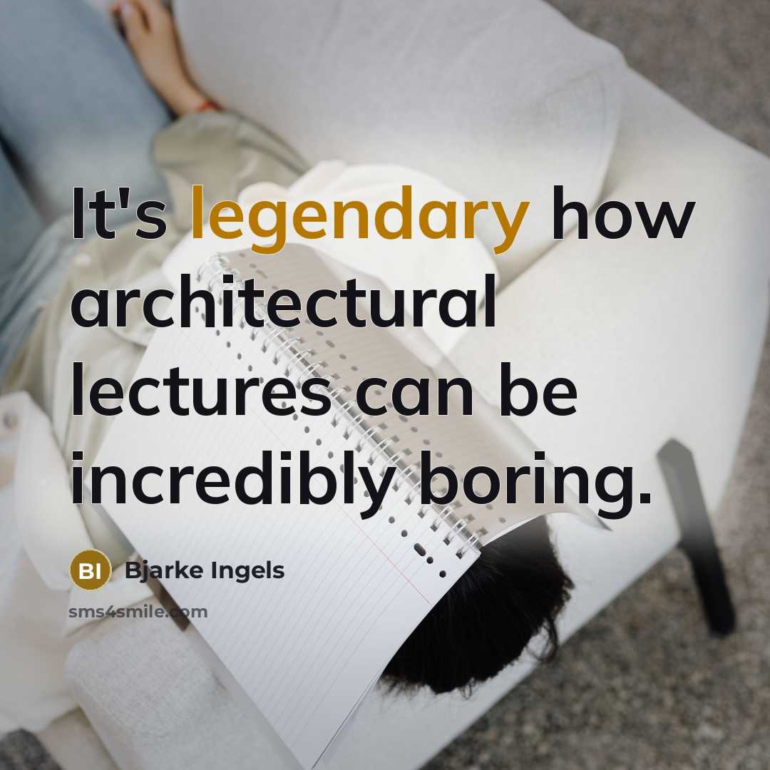 “It's legendary how architectural lectures can be incredibly boring.” quote by Bjarke Ingels