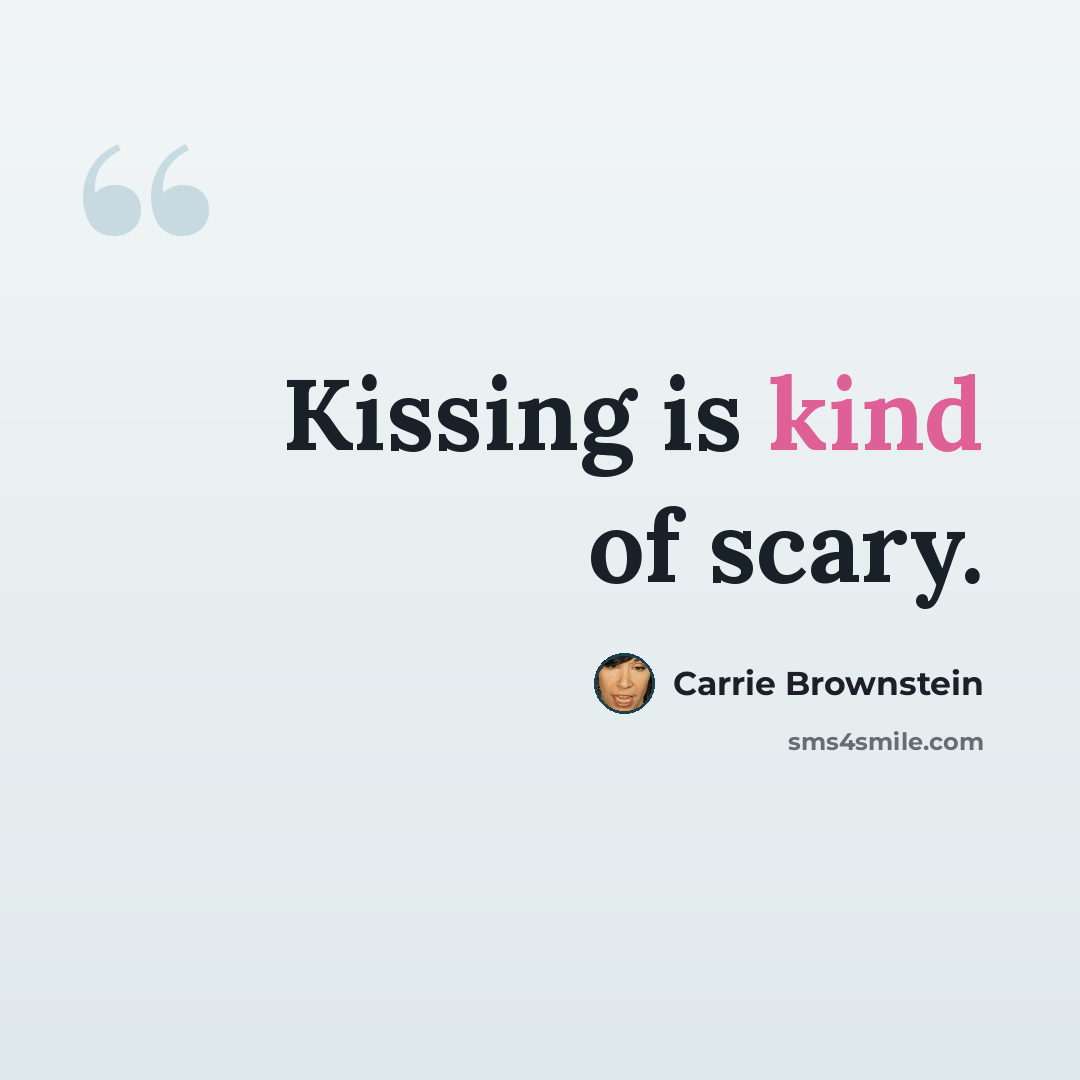 “Kissing is kind of scary.” quote by Carrie Brownstein