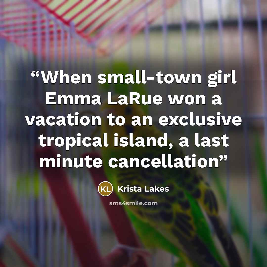 “When small-town girl Emma LaRue won a vacation to an exclusive tropical island, a last minute cancellation” quote by Krista Lakes