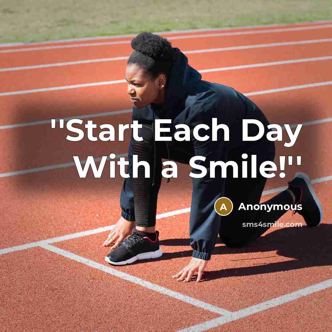 “''Start Each Day With a Smile!''” quote by Anonymous