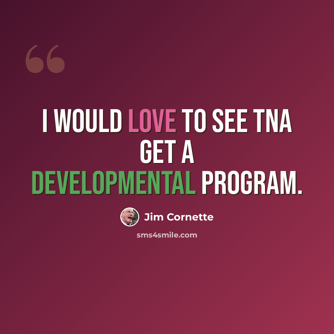 “I would love to see TNA get a developmental program.” quote by Jim Cornette