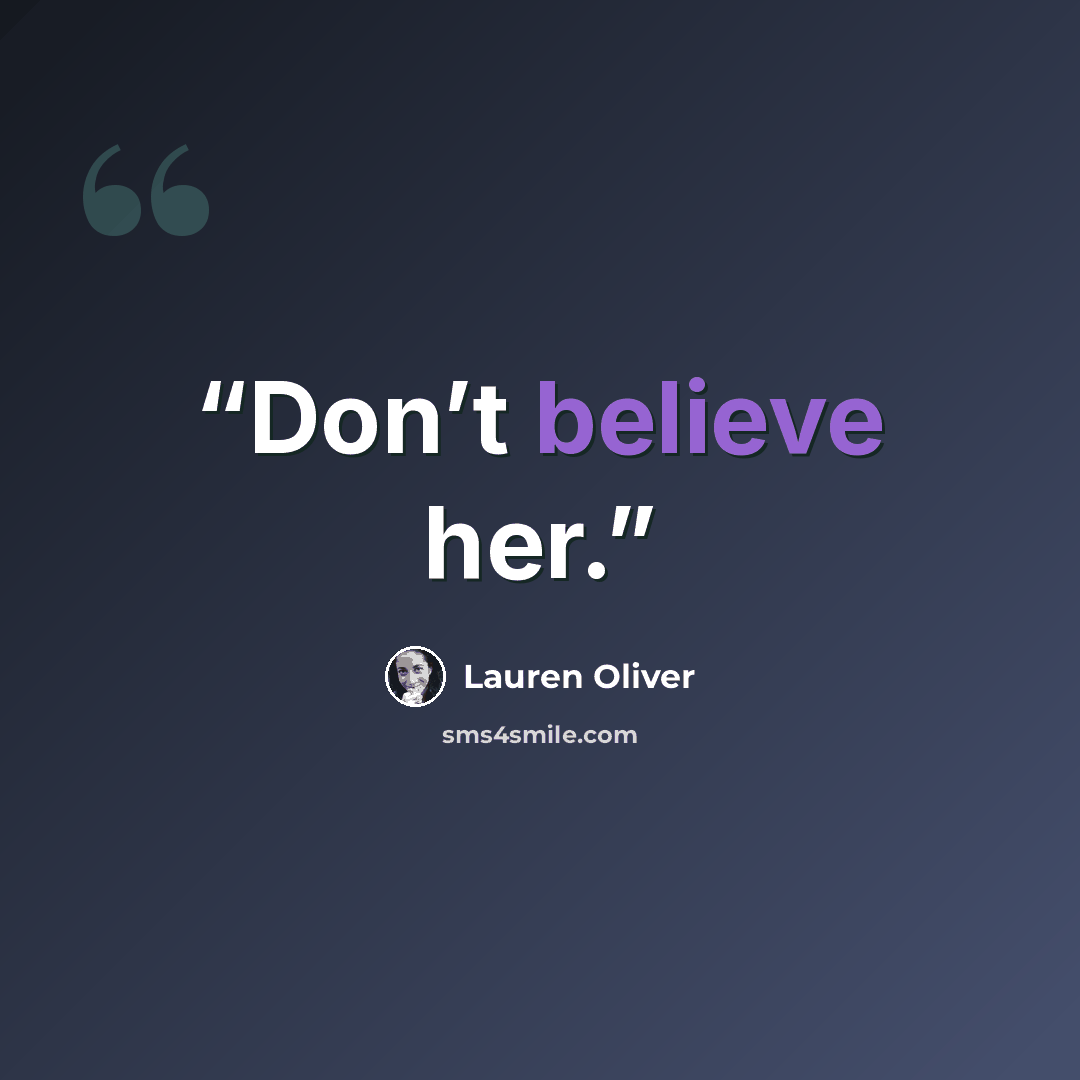 “Don’t believe her.” quote by Lauren Oliver