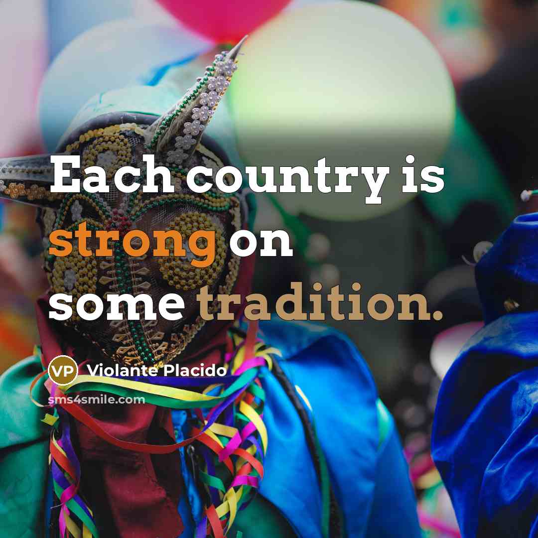 “Each country is strong on some tradition.” quote by Violante Placido
