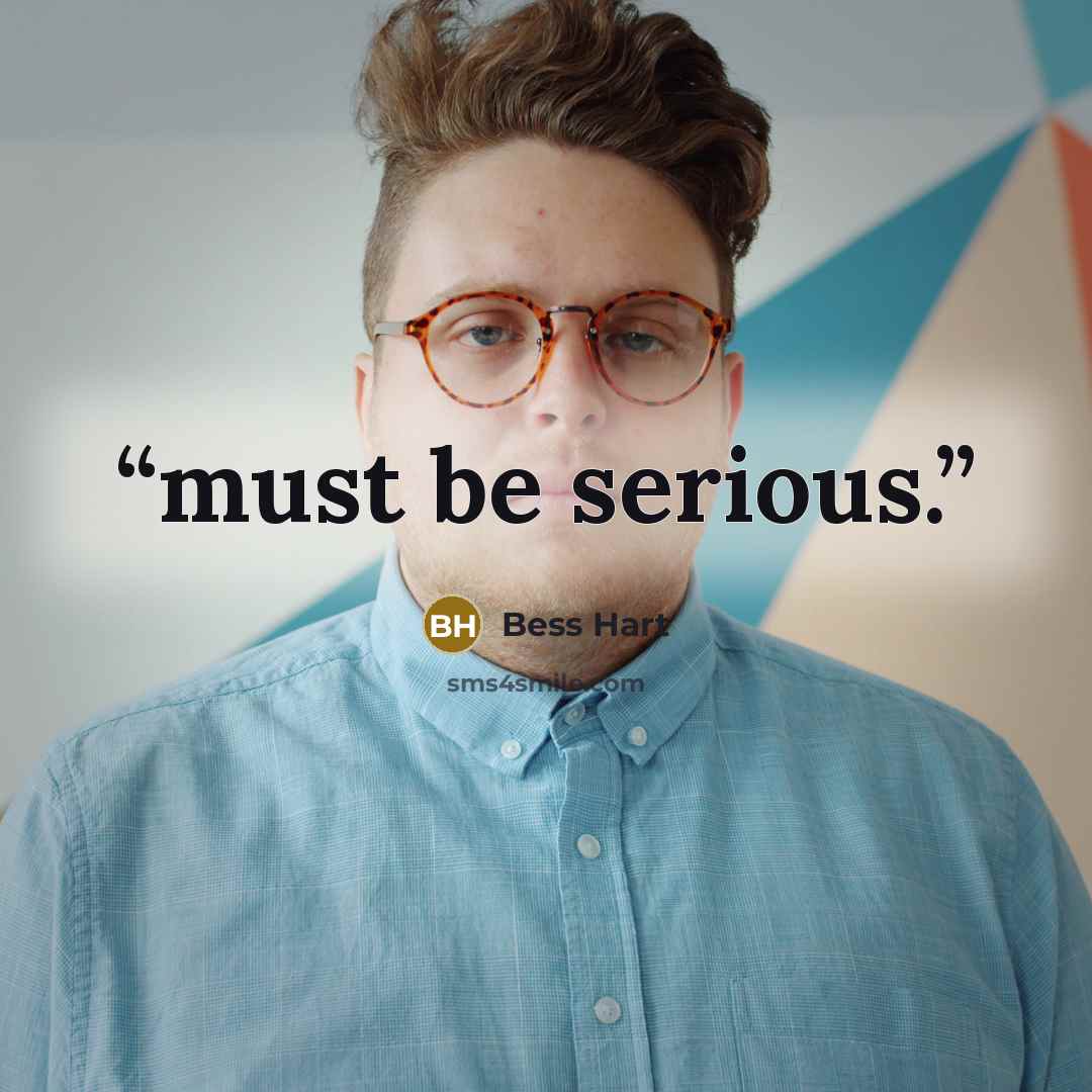 “must be serious.” quote by Bess Hart