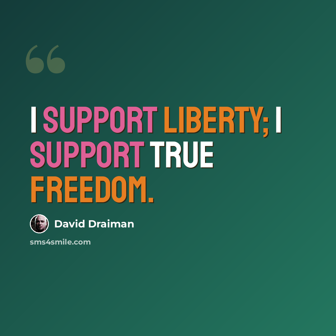 “I support liberty; I support true freedom.” quote by David Draiman