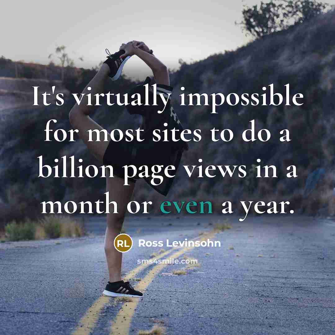 “It's virtually impossible for most sites to do a billion page views in a month or even a year.” quote by Ross Levinsohn
