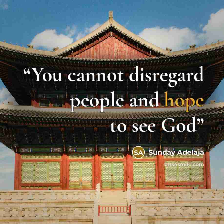 “You cannot disregard people and hope to see God” quote by Sunday Adelaja