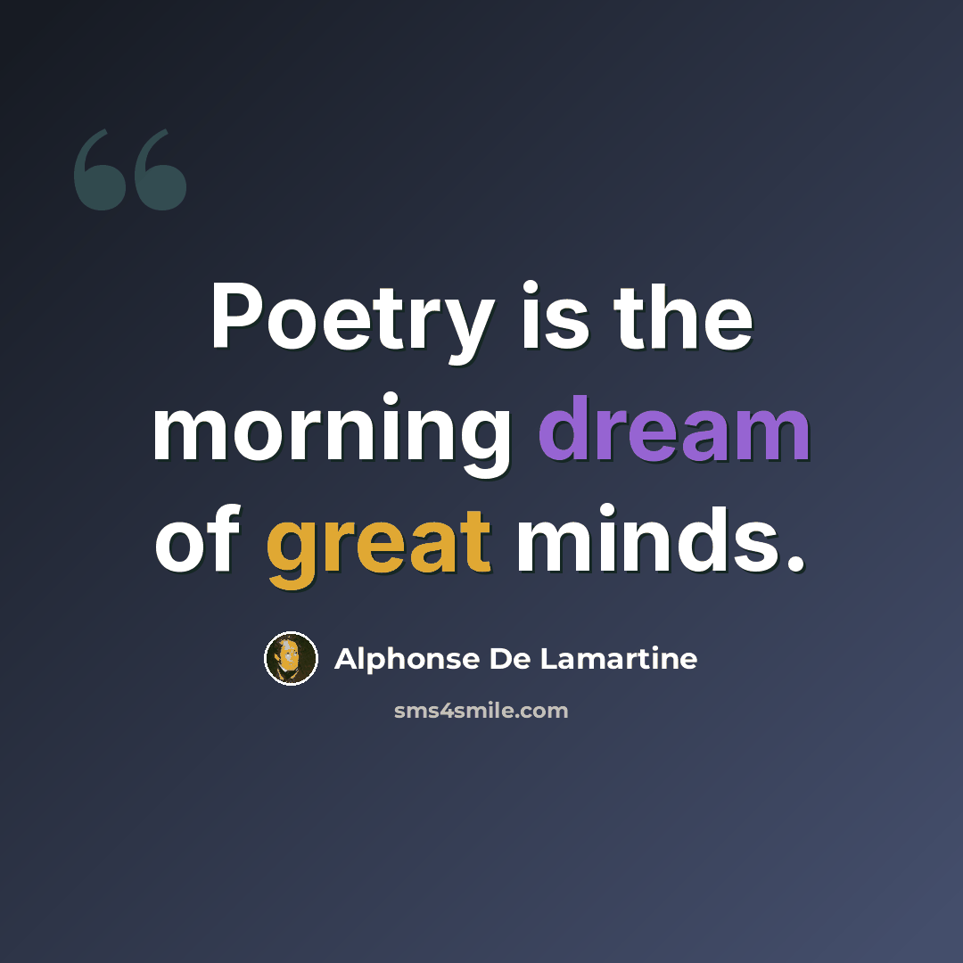 “Poetry is the morning dream of great minds.” quote by Alphonse de Lamartine