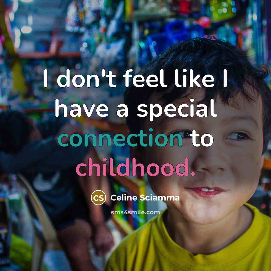 “I don't feel like I have a special connection to childhood.” quote by Celine Sciamma