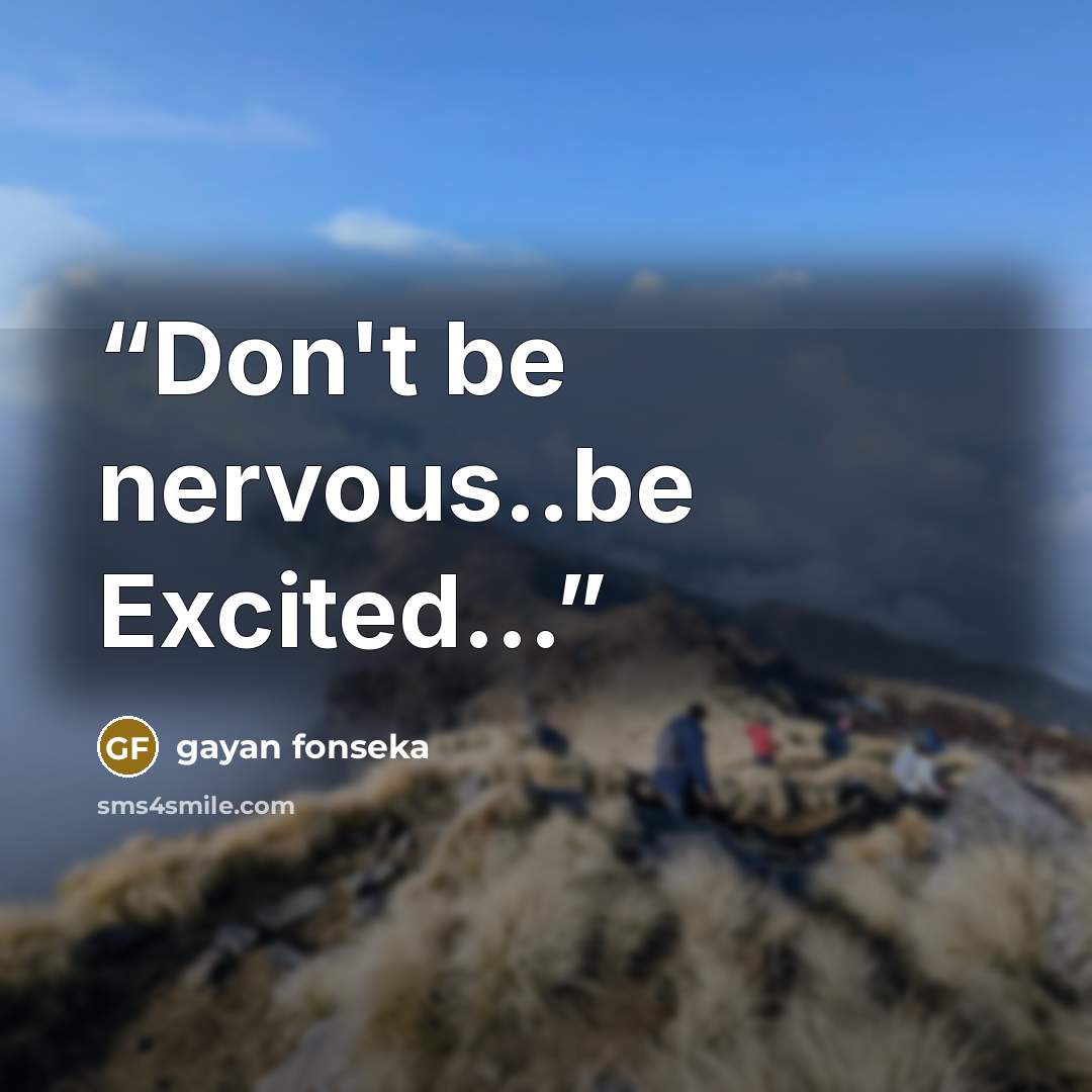 “Don't be nervous..be Excited…” quote by gayan fonseka