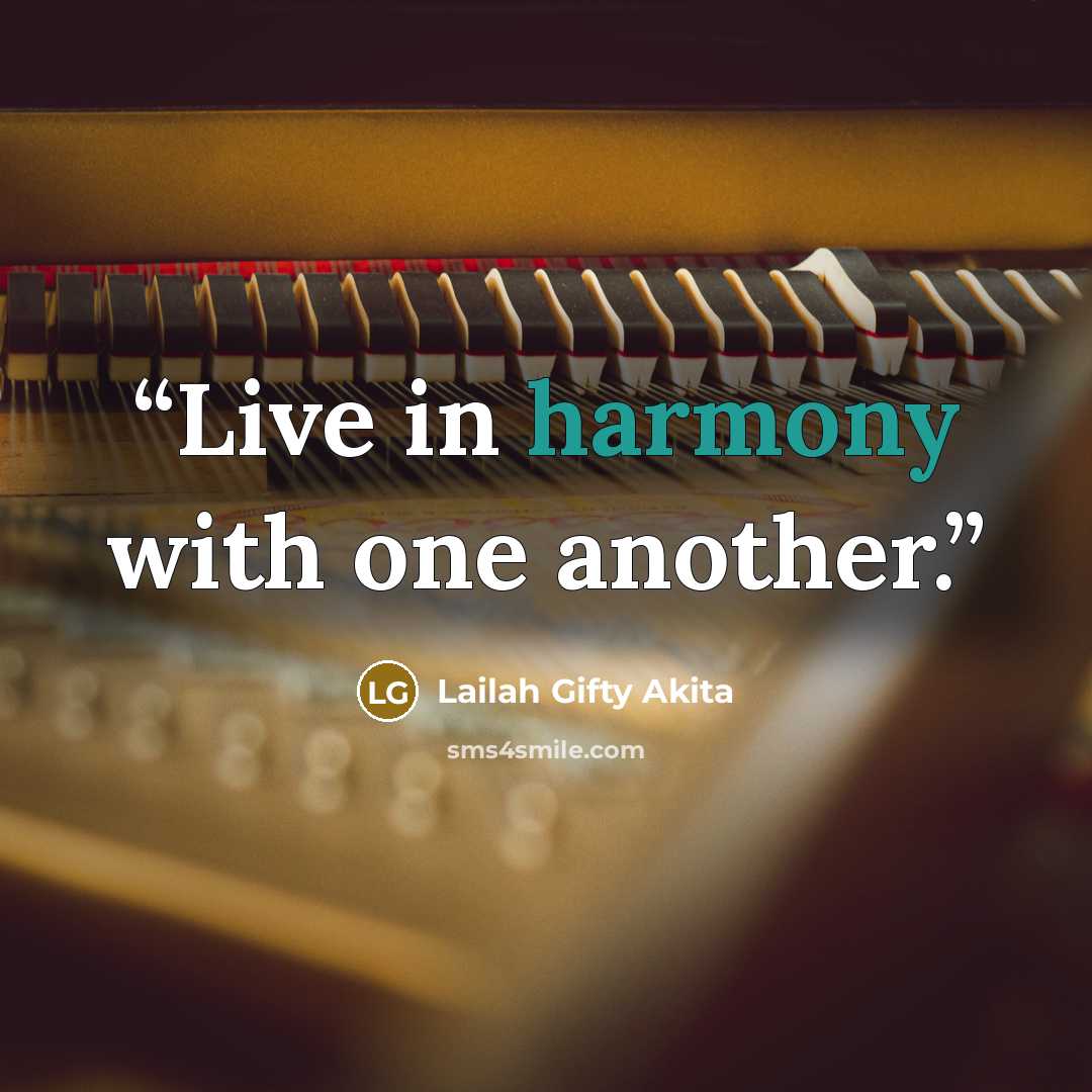 “Live in harmony with one another.” quote by Lailah Gifty Akita