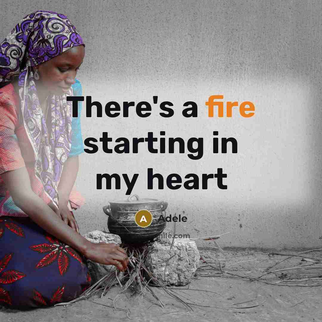 “There's a fire starting in my heart” quote by Adele
