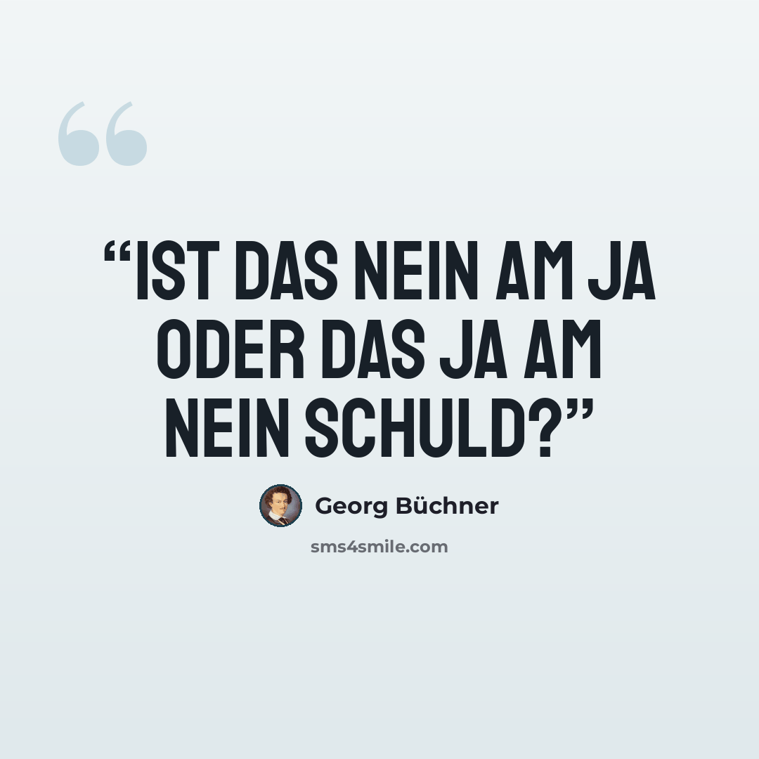 “Ist das Nein am Ja oder das Ja am Nein schuld?” quote by Georg Büchner