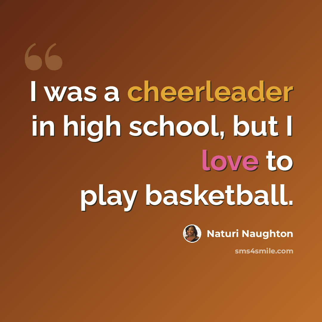 “I was a cheerleader in high school, but I love to play basketball.” quote by Naturi Naughton