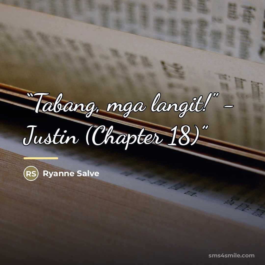 “Tabang, mga langit!" - Justin (Chapter 18)” quote by Ryanne Salve