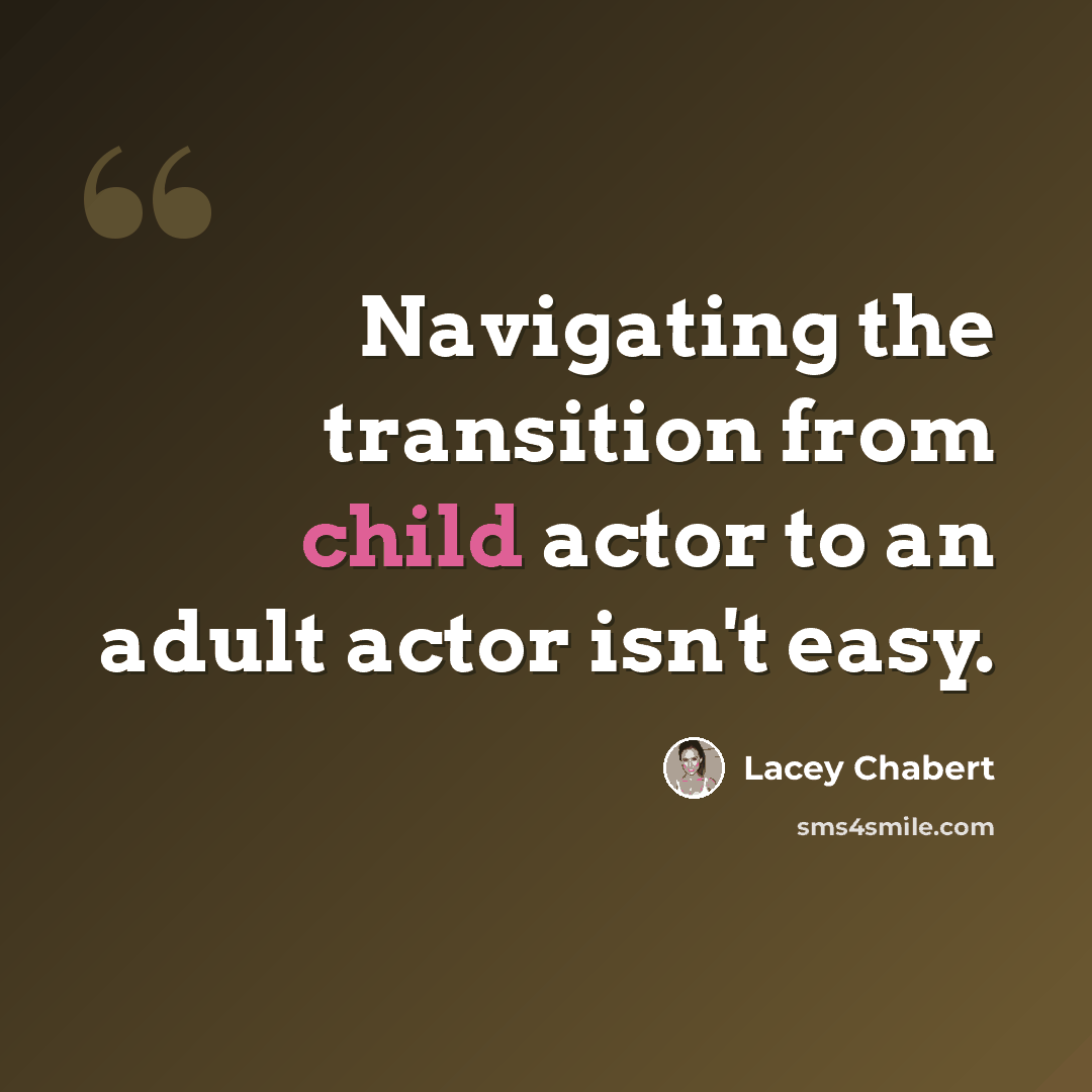 “Navigating the transition from child actor to an adult actor isn't easy.” quote by Lacey Chabert