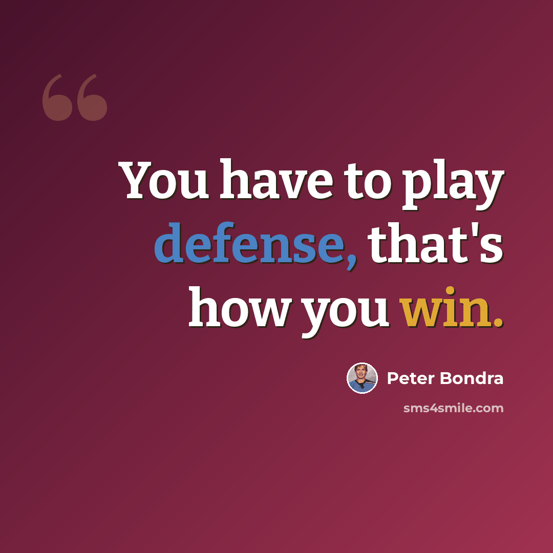 “You have to play defense, that's how you win.” quote by Peter Bondra